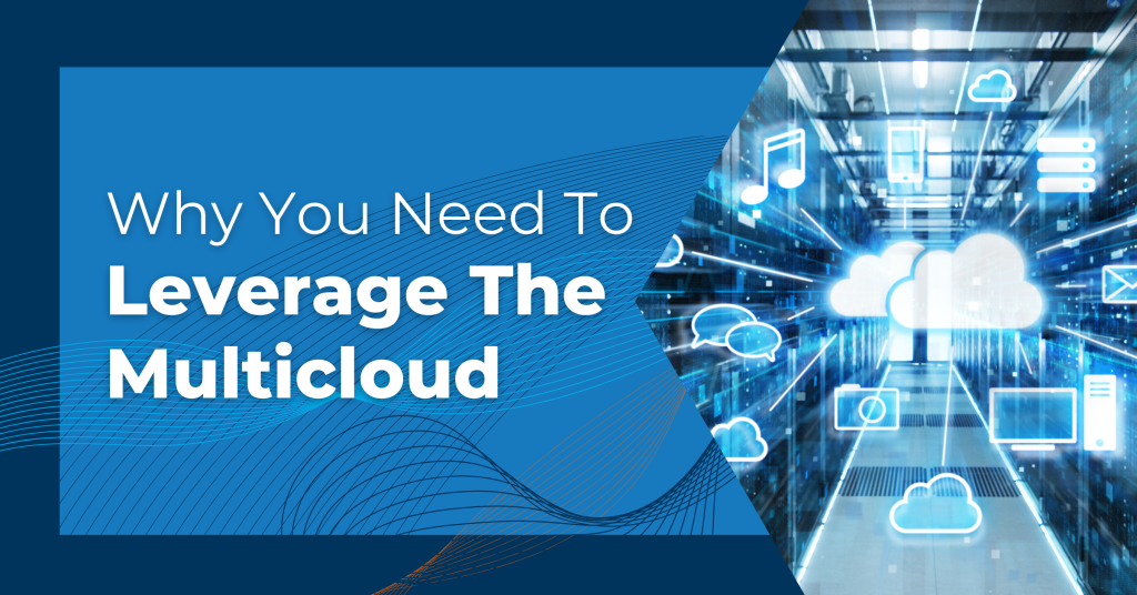 Why you need to leverage the multicloud