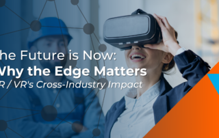 Why the Edge Matters to AR/VR Cross-Industry Impact